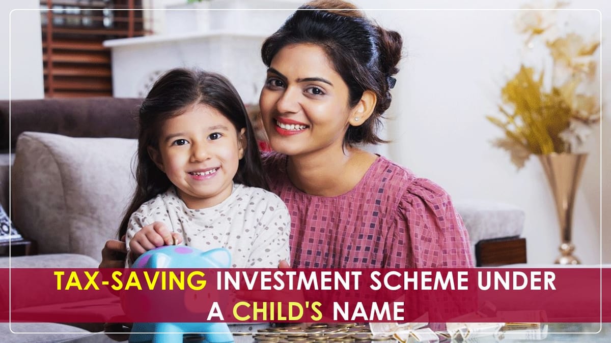 Save Tax by Investing in These 2 Schemes in a Child’s Name Under Section 80C 