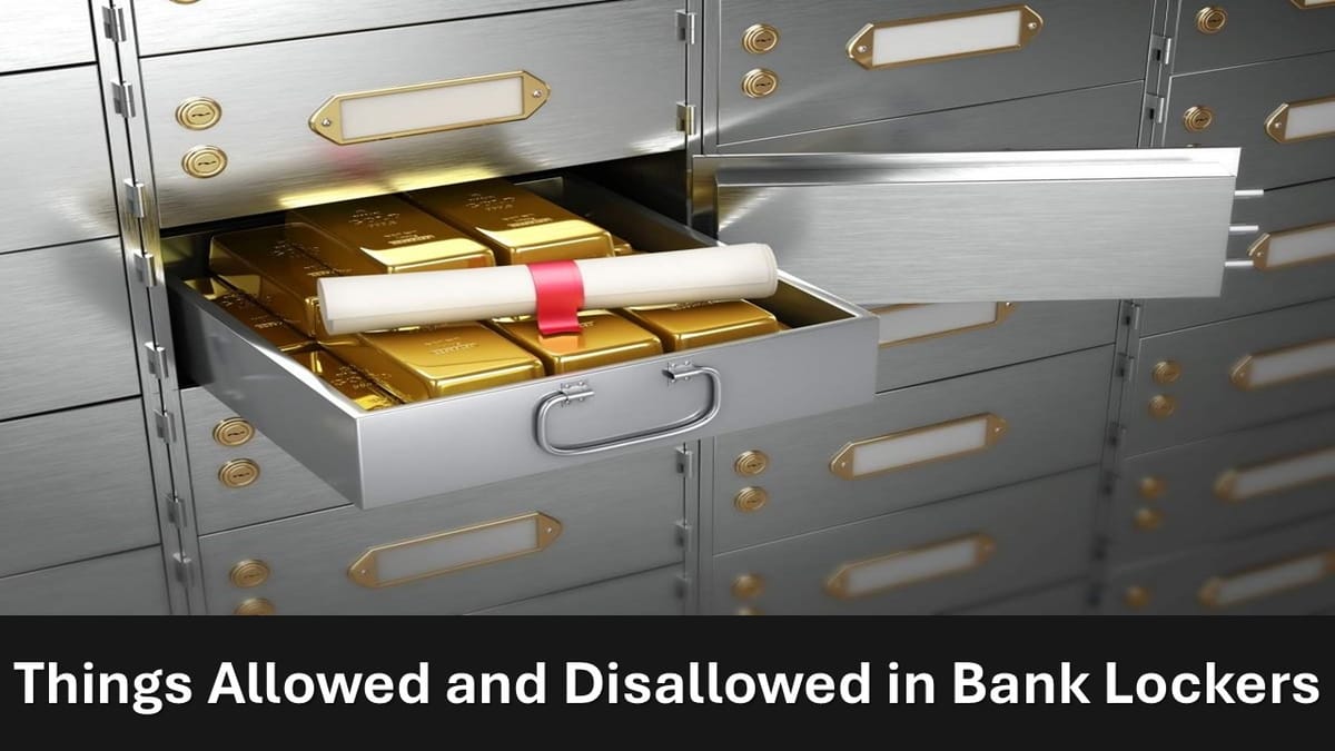 Bank Lockers Rules: What are the Things Allowed and Disallowed in Bank Lockers?