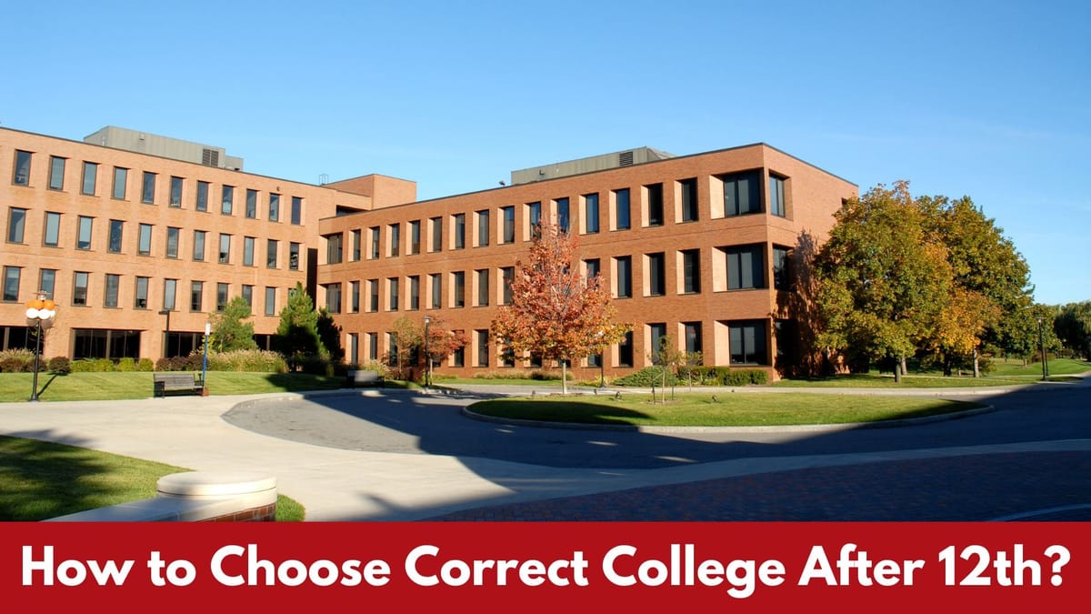 How to Choose Correct College After 12th?