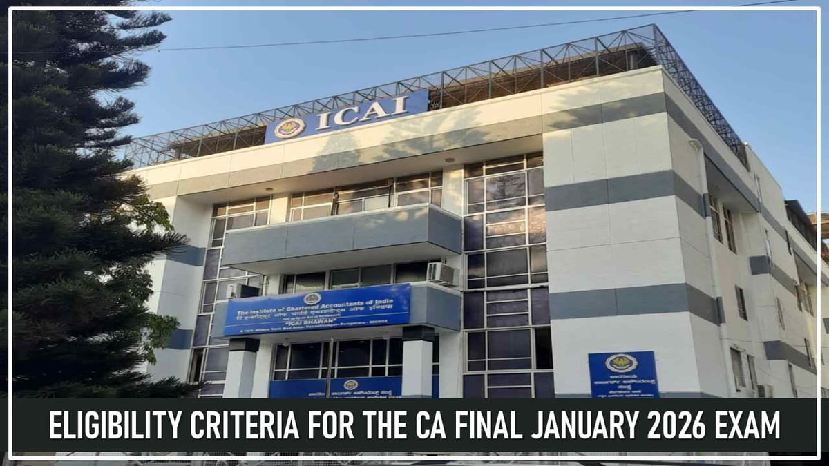 ICAI Announces Eligibility Criteria for January 2026 CA Final Examinations