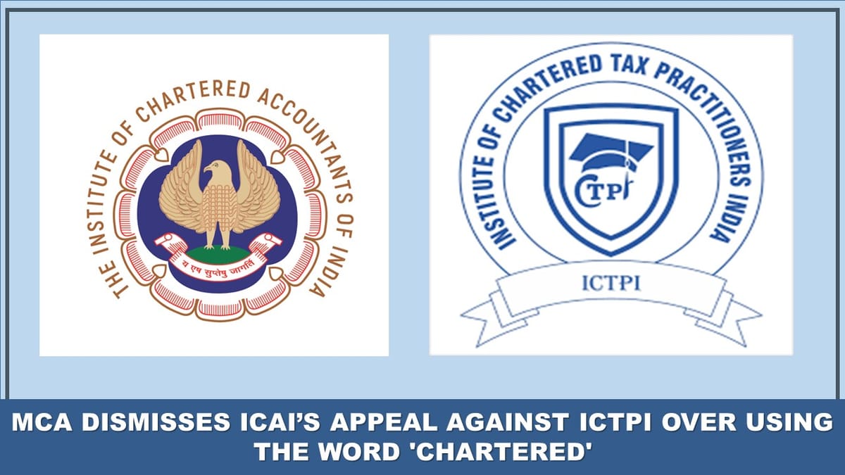 MCA Dismisses ICAI’s Appeal Against ICTPI Over Using the Word ‘Chartered’
