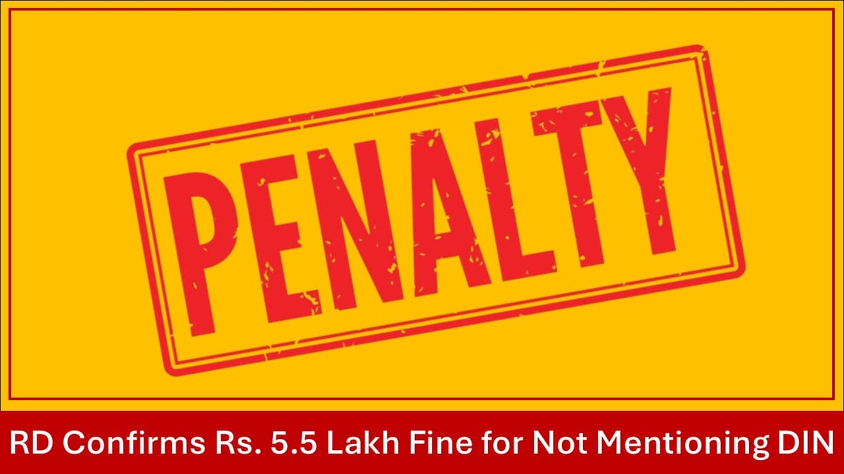 Penalty of Rs. 5.5 Lakhs for Not Mentioning DIN: RD Confirms ROC Order