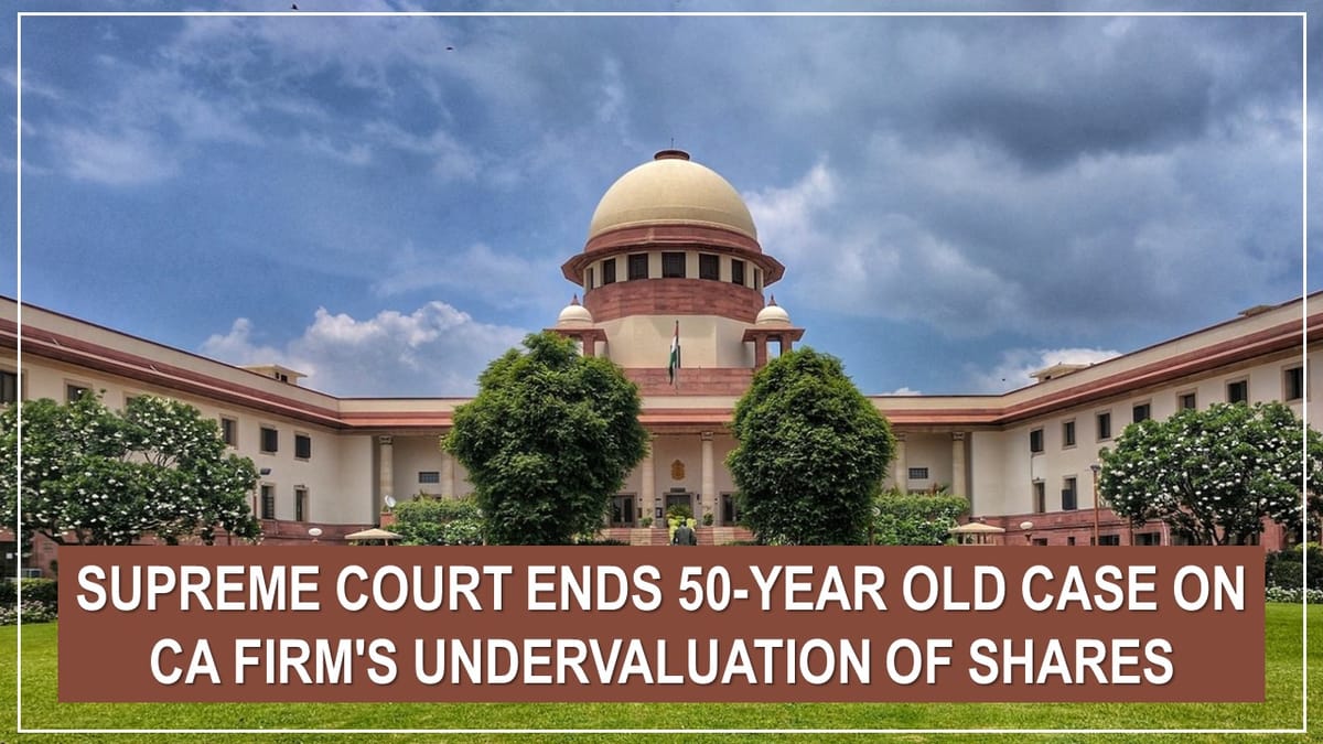 A 50-Year Dispute Solved by Supreme Court Regarding Undervaluation of Shares by a CA Firm