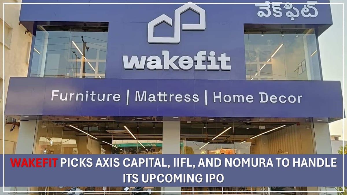 Wakefit Picks Axis Capital, IIFL, and Nomura to Handle its Upcoming IPO