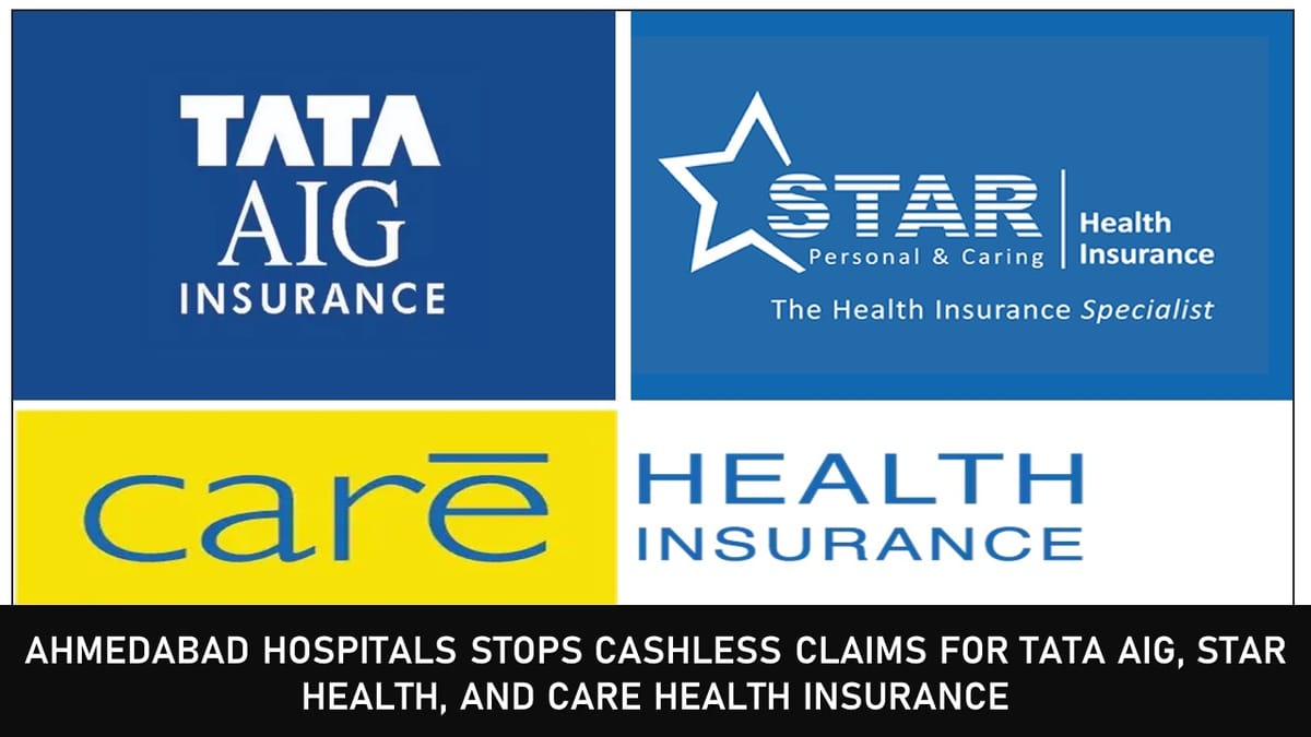 Ahmedabad Hospitals Stops Cashless Claims for Tata AIG, Star Health, and CARE Health Insurance