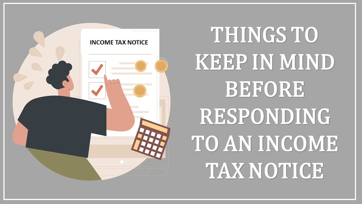 Received Income Tax Notice? Things to Keep in Mind Before Responding to an Income Tax Notice