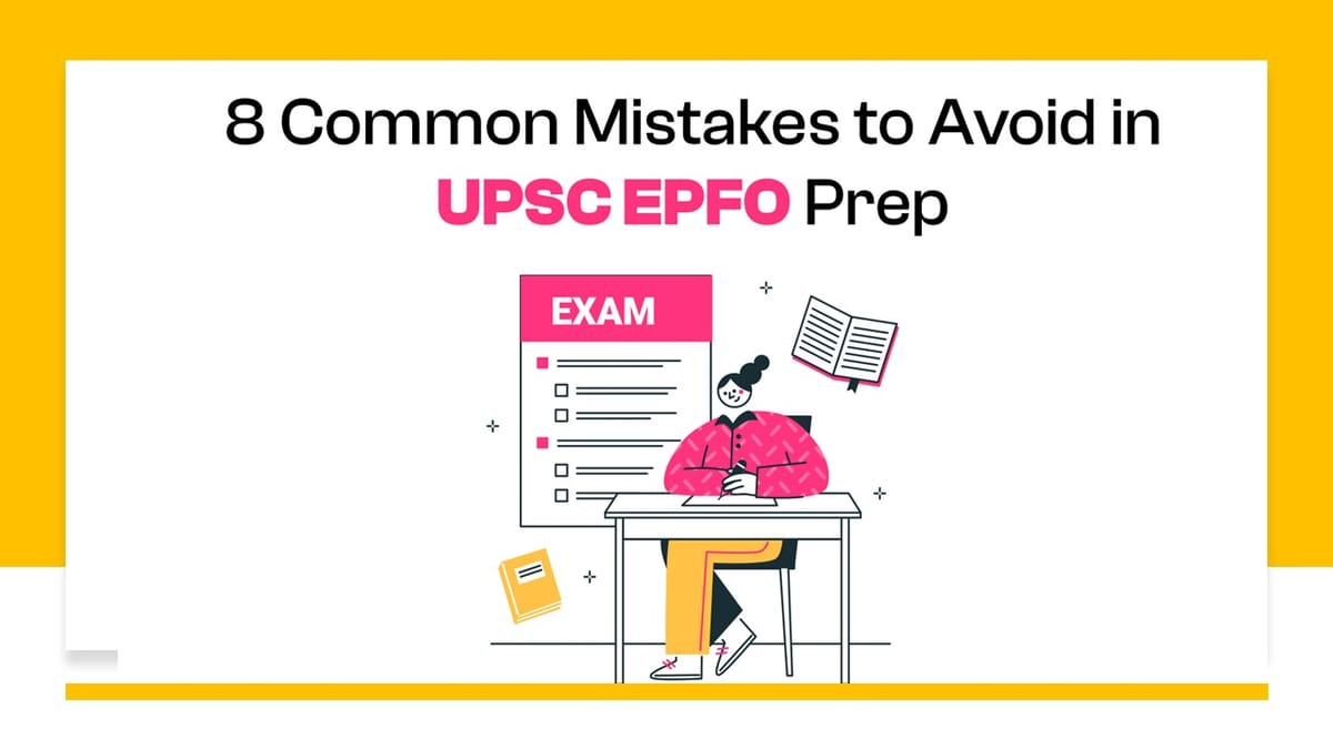 8 Common Mistakes to Avoid in UPSC EPFO Prep