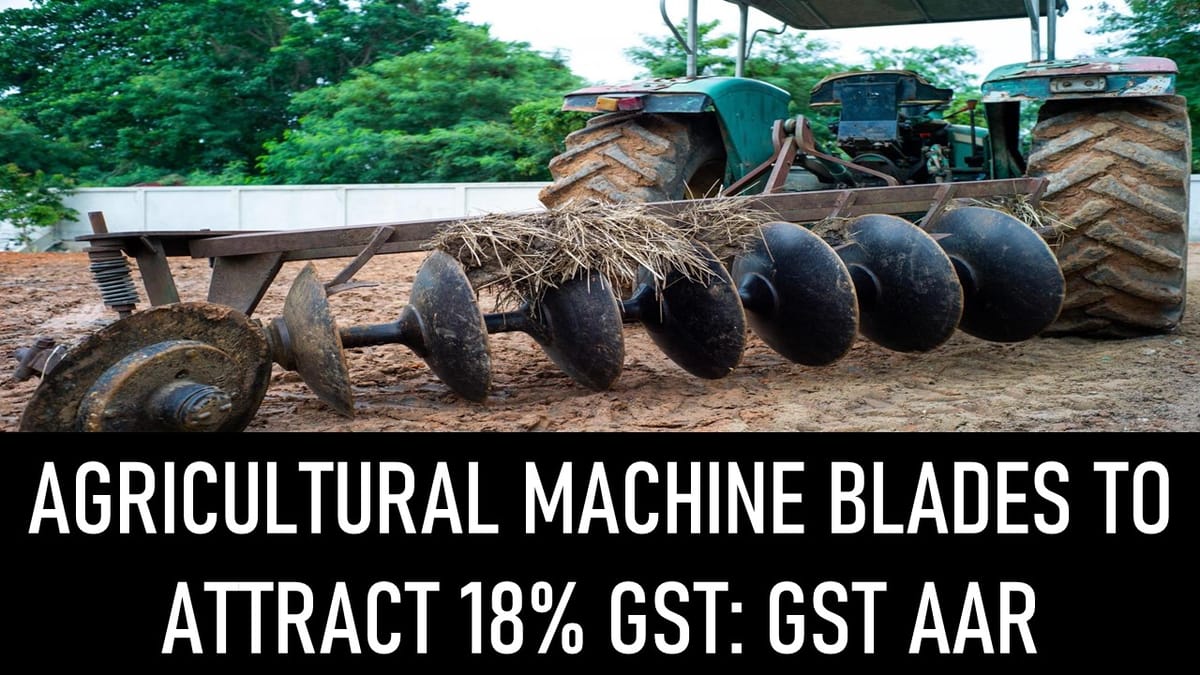 GST AAR confirm 18% Tax on Blades cleared as Spare Parts used in Agricultural Machines