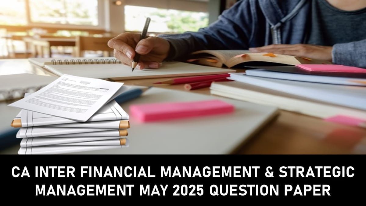 CA Inter Financial Management & Strategic Management May 2025 Question Paper