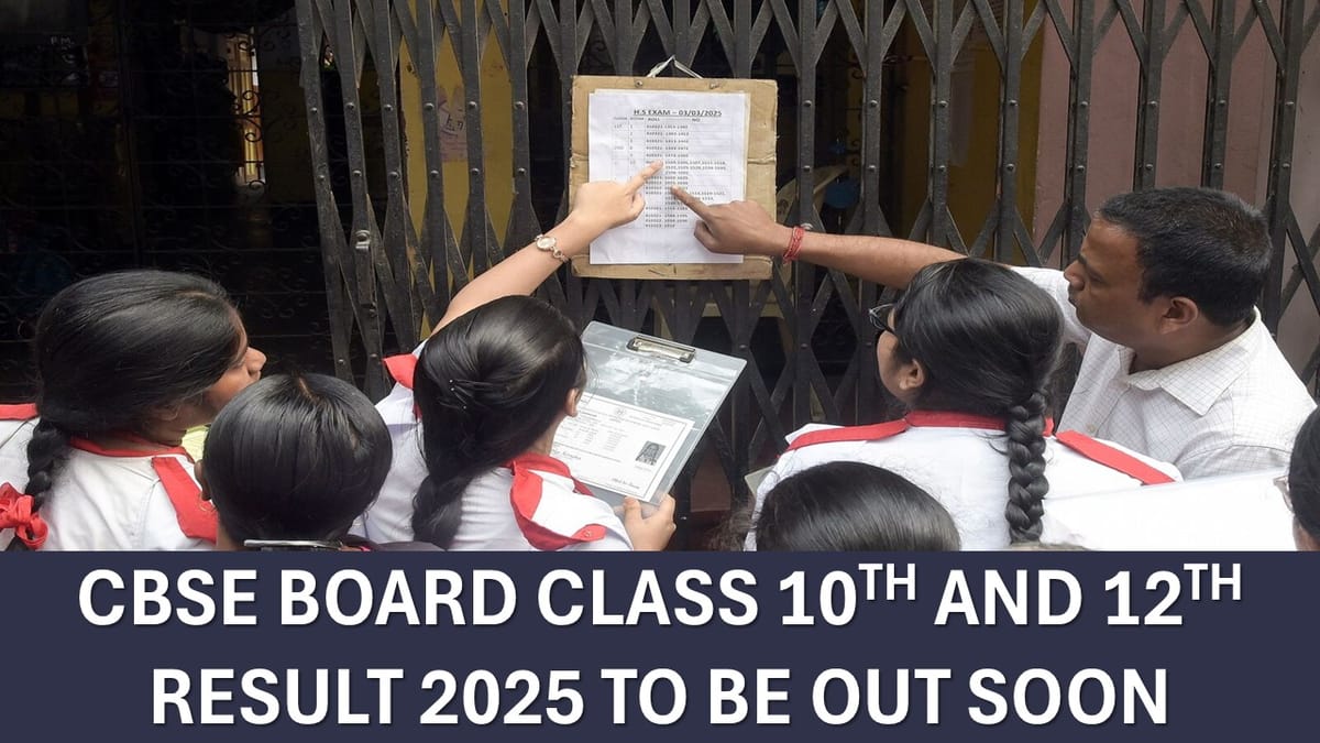 CBSE Board Result 2025: Class 10th and 12th Result to be OUT Soon at cbse.gov.in
