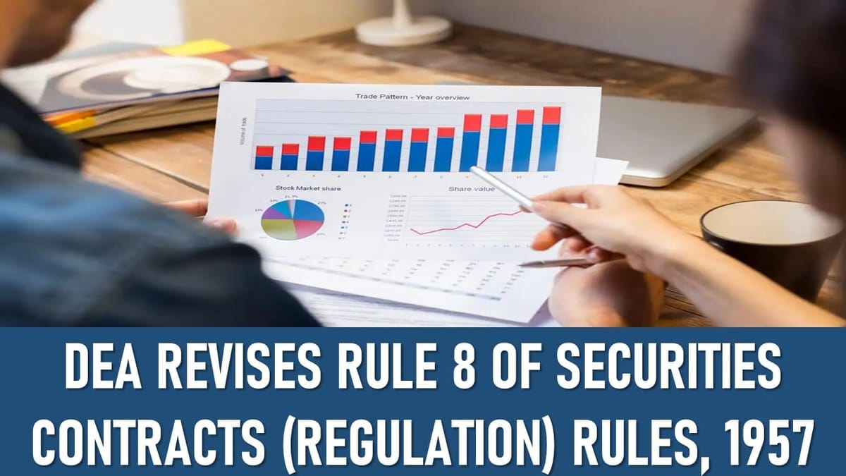 DEA Revises Rule 8 of the Securities Contracts (Regulation) Rules, 1957 to Improve Regulatory Clarity