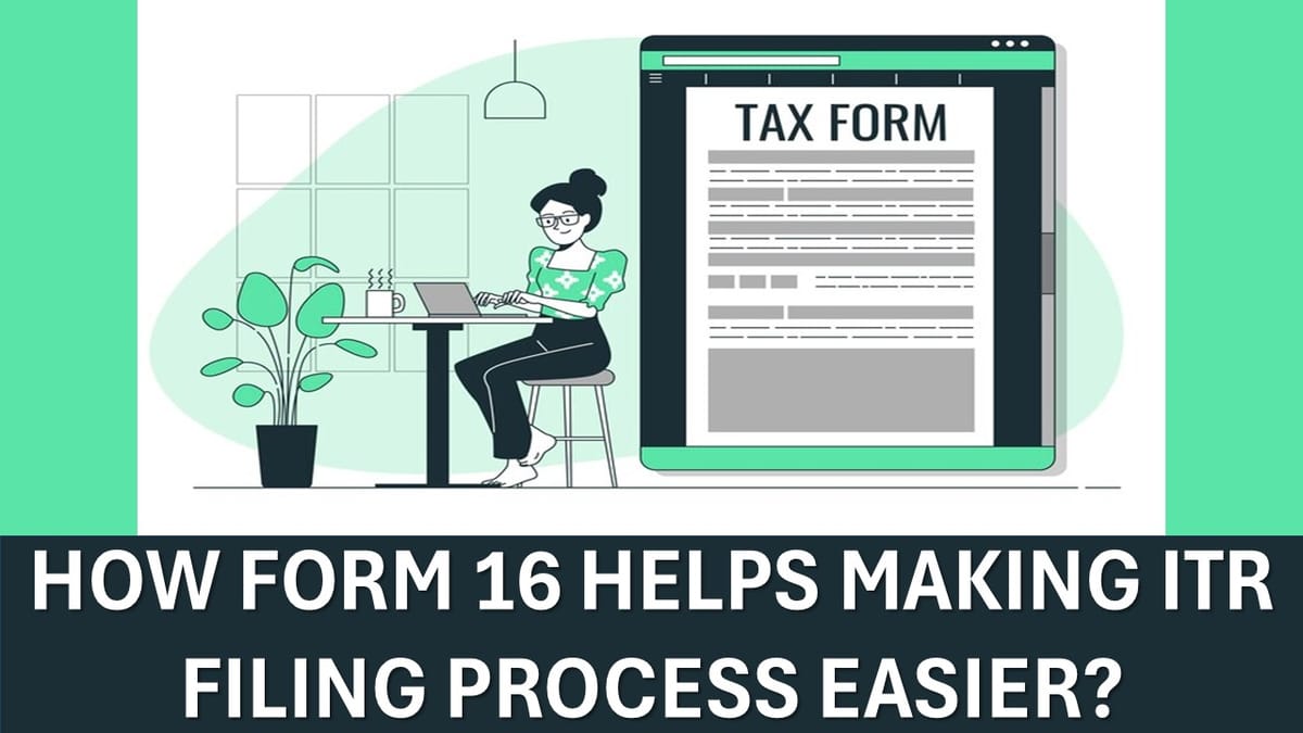 Newly Introduced Digital Form 16: Facilitates ITR Filing Process