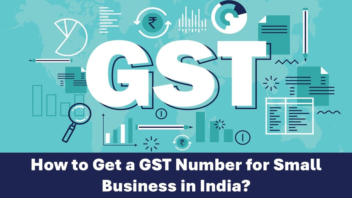 How to Get a GST Number for Small Business in India?