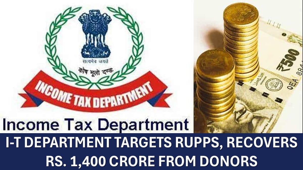 Income Tax Department Recovers Rs. 1,400 Crore from Fake Donations to political parties