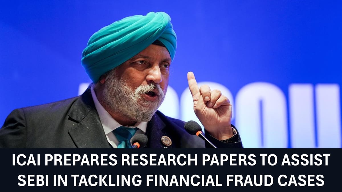 ICAI Prepares Research Papers to Assist SEBI in Tackling Financial Fraud Cases