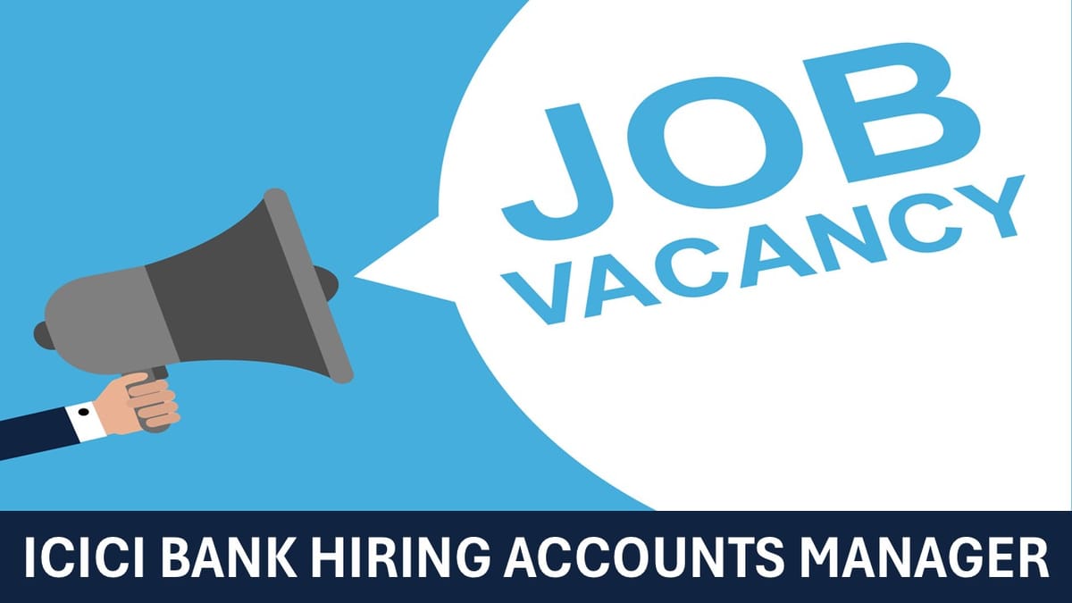 ICICI Bank Hiring Accounts Manager