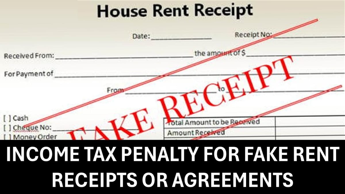 Fake HRA Claim can land you in trouble: Penalties Imposed by Income Tax Department