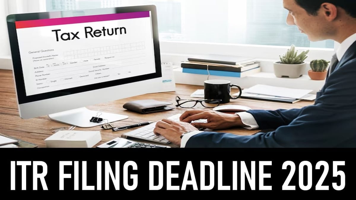 ITR Filing Deadline 2025: Know Which Deadline is Applicable to You