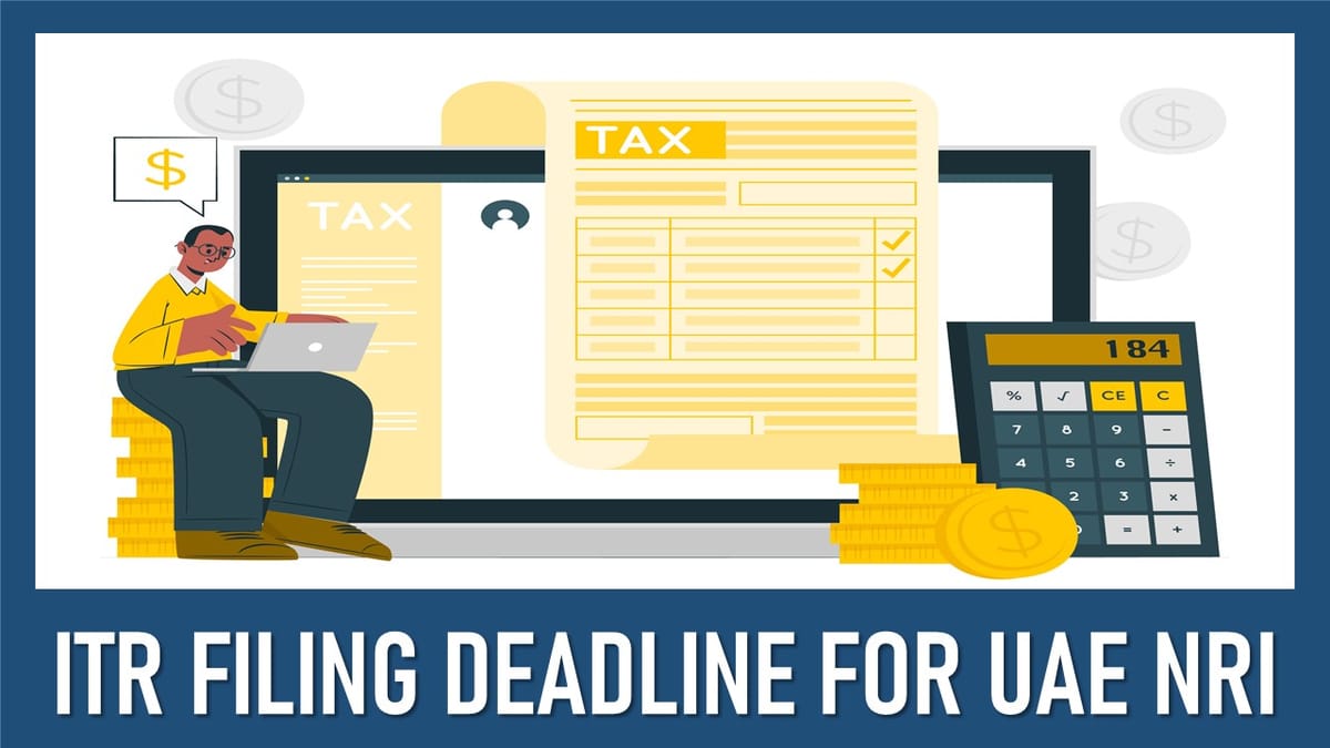 UAE NRI: ITR Filing in India mandatory or not, what is deadline