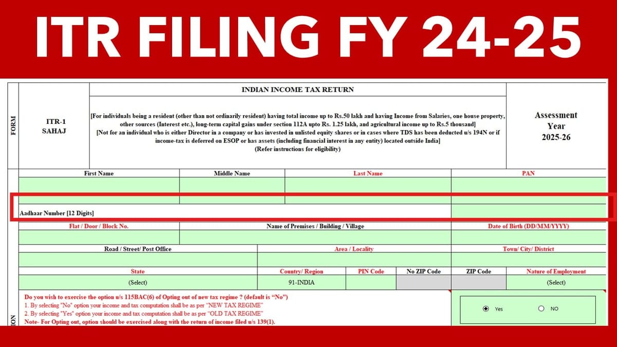 ITR cannot be filed for FY 24-25 if you do not have Aadhaar Number
