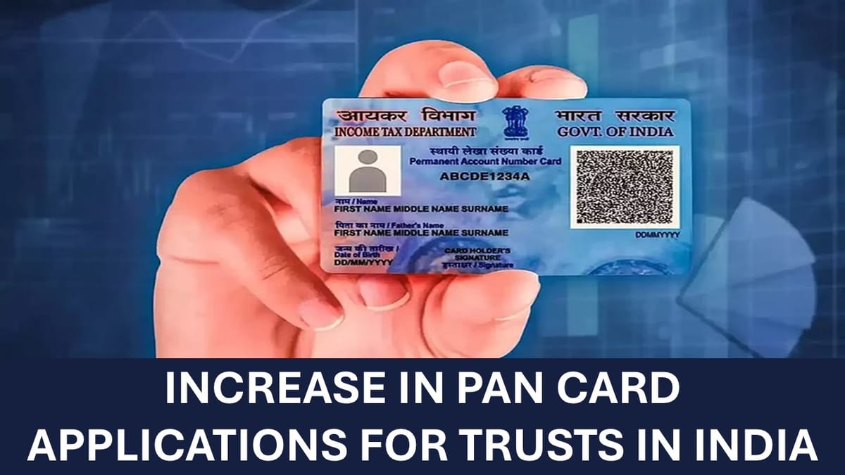 5 Lakh Trust PAN added in PAN Records since COVID