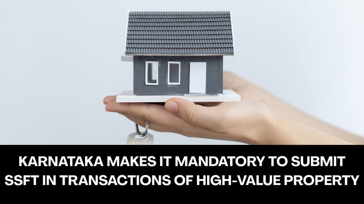 Karnataka Makes it Mandatory to Submit SFT in Transactions of High-Value Property