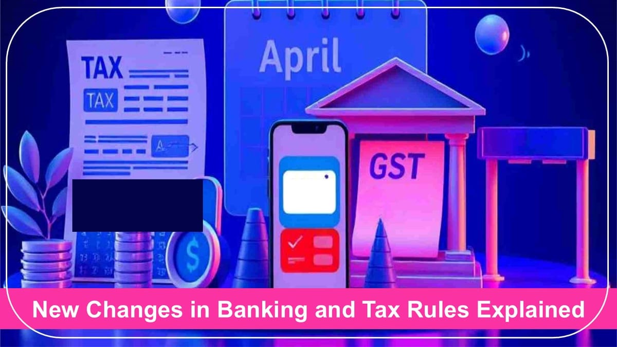 New Banking and Tax Rules: What You Need to Know