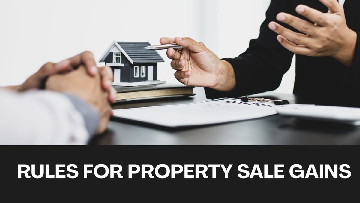 New Rules for Property Sale Gains: What Buyers and Sellers Should Know