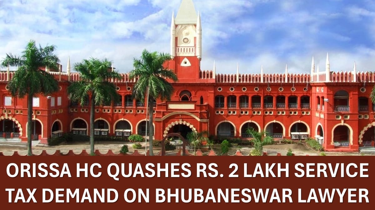 High Court deletes Service Tax Demand Against Lawyer