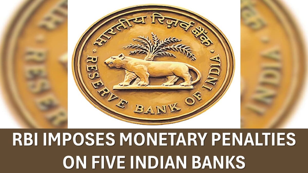 RBI Imposes Penalty of Rs. 2.206 Cr on 5 major banks for Lack of Regulatory Compliance