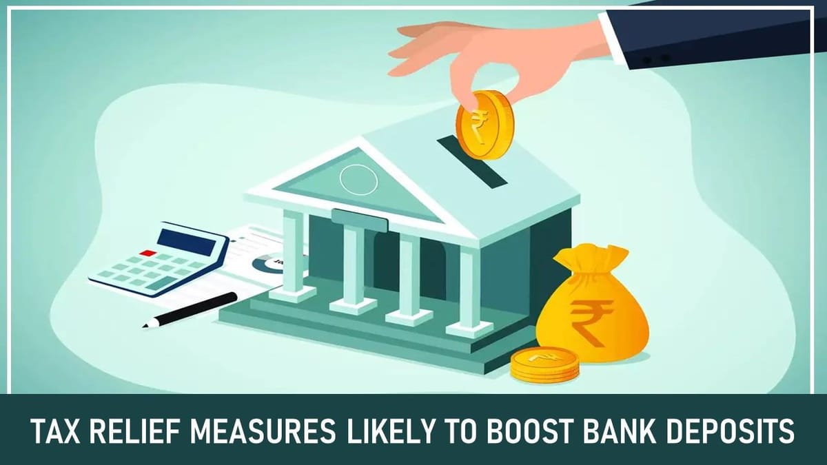 Income Tax Relief Measures Announced In Budget 2025-26 Likely to Boost Bank Deposits and Liquidity