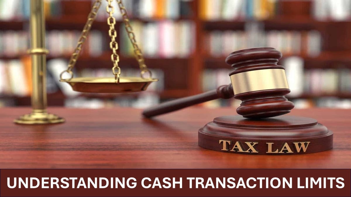 Cash Transactions that can land you in Income Tax Trouble