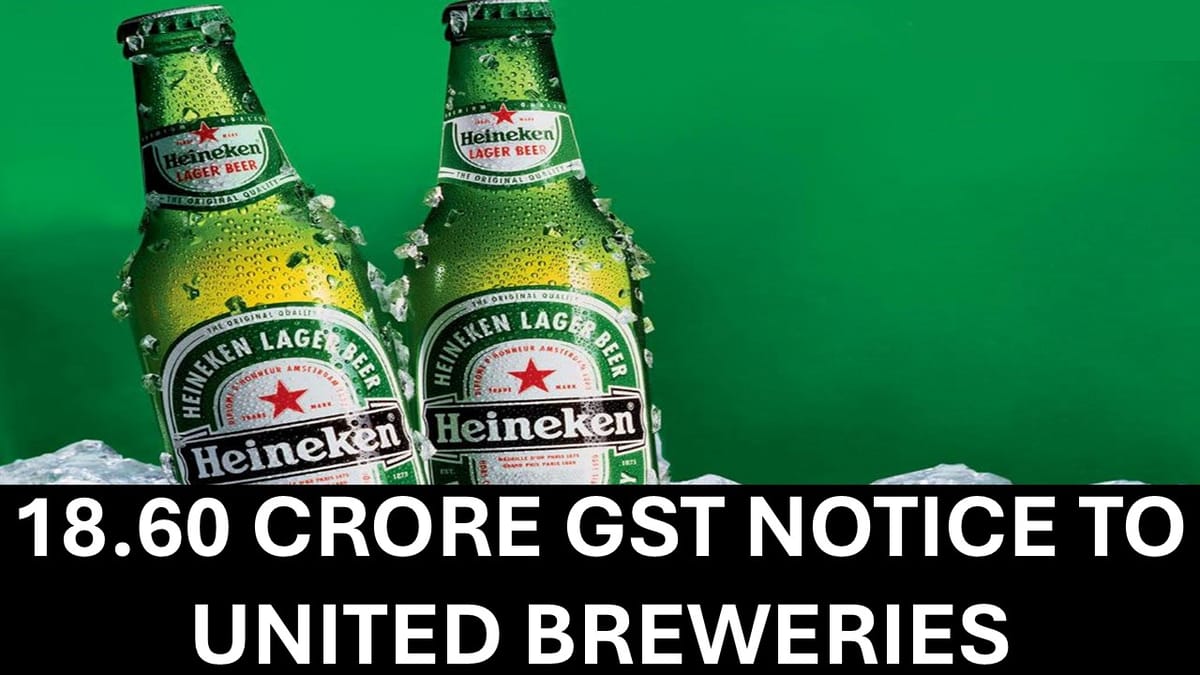 United Breweries Limited Receives GST Notice worth 18.60 Crore for non-payment of turnover tax on beer sales