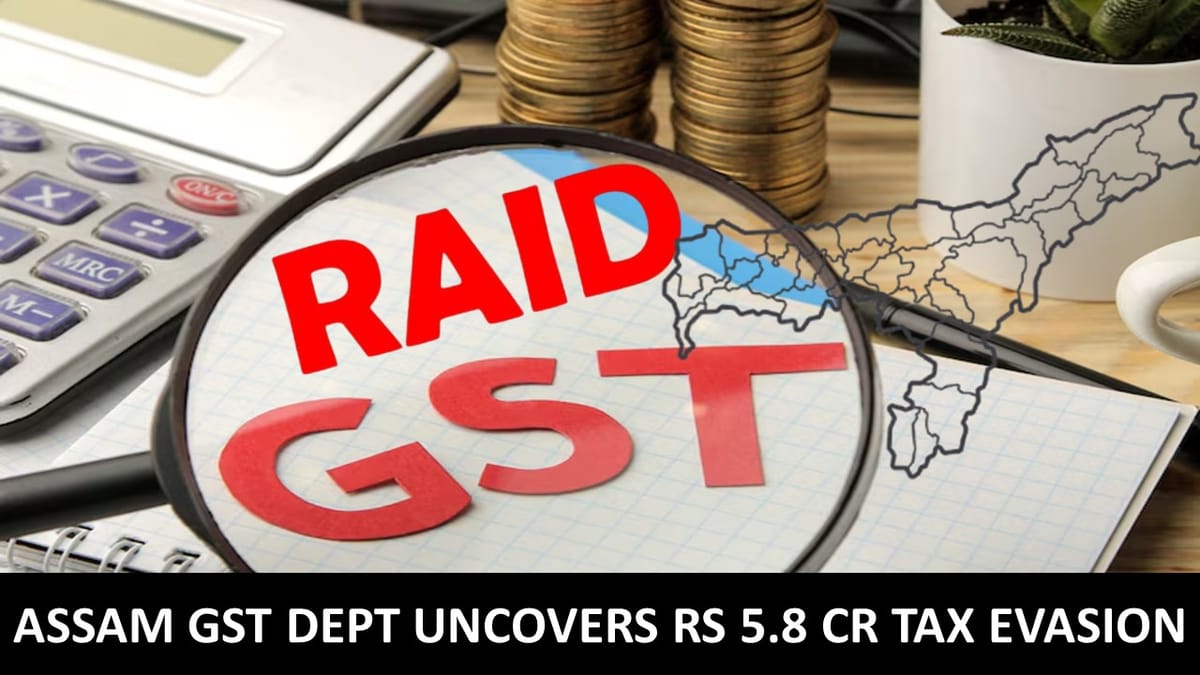 Tax Evasion Over Rs 5 Crore Detected by Assam GST Dept During Raids
