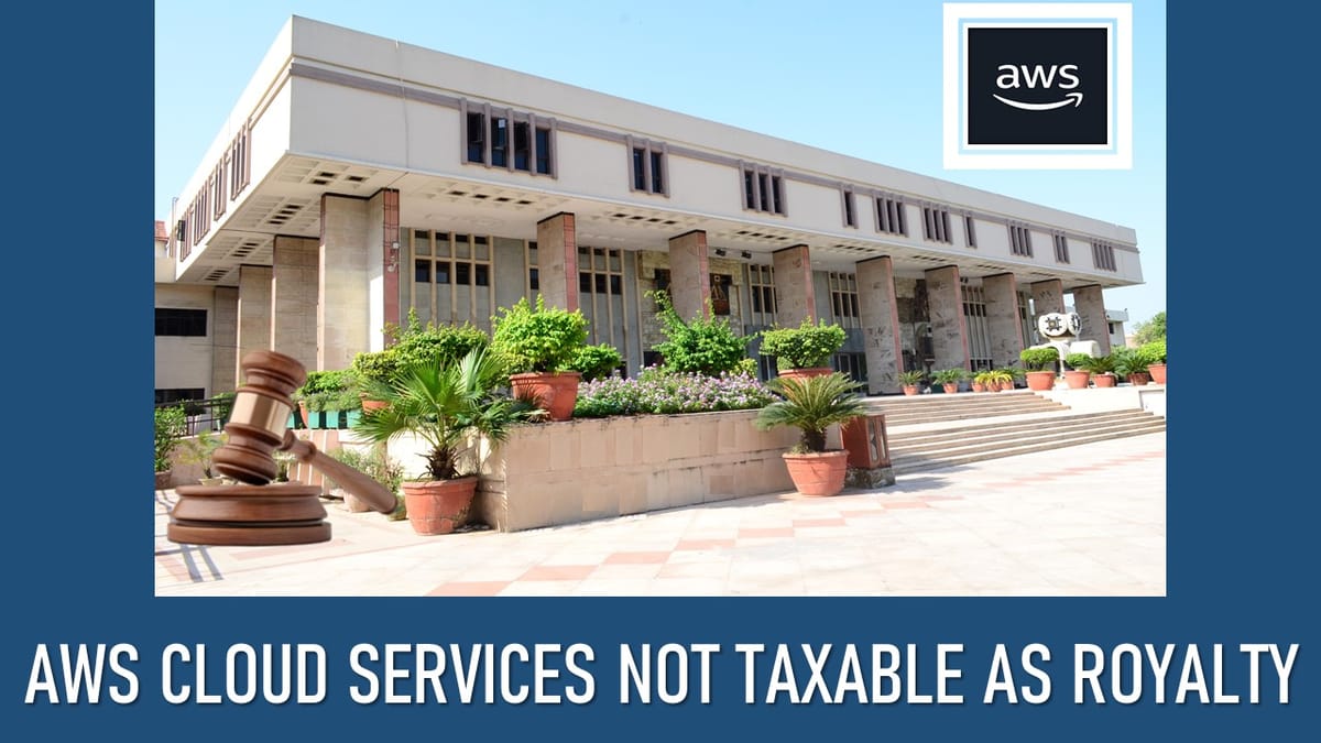 Court: AWS Cloud Services Not Taxable as Royalty or FIS under India-US DTAA