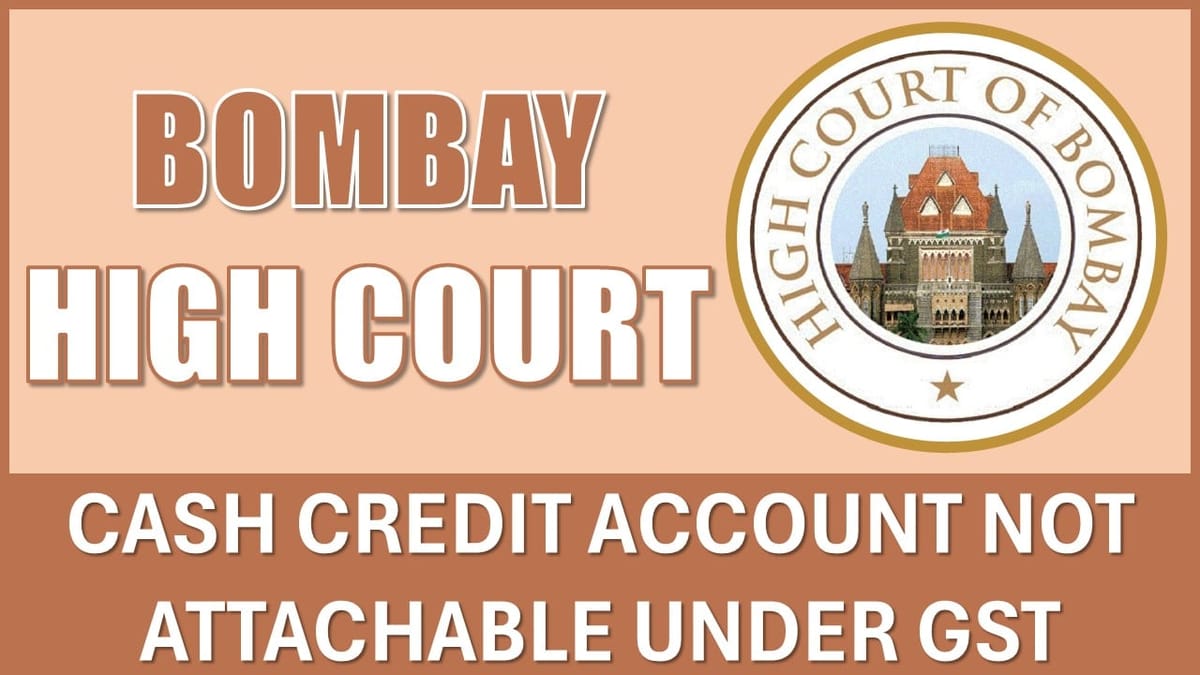 Cash Credit Account a Liability, Cannot be Provisionally Attached Under GST Law: High Court