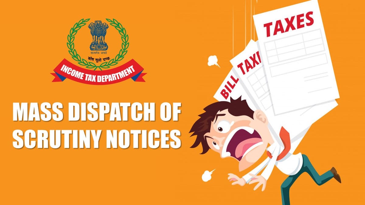 CBDT Started MASS Dispatch of Scrutiny Notices for AY 2024-25; Know What You Should Do Immediately