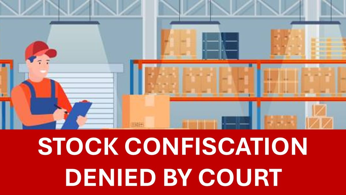 Excess Stock? No GST Confiscation, Court Limits Action to Sections 73/74