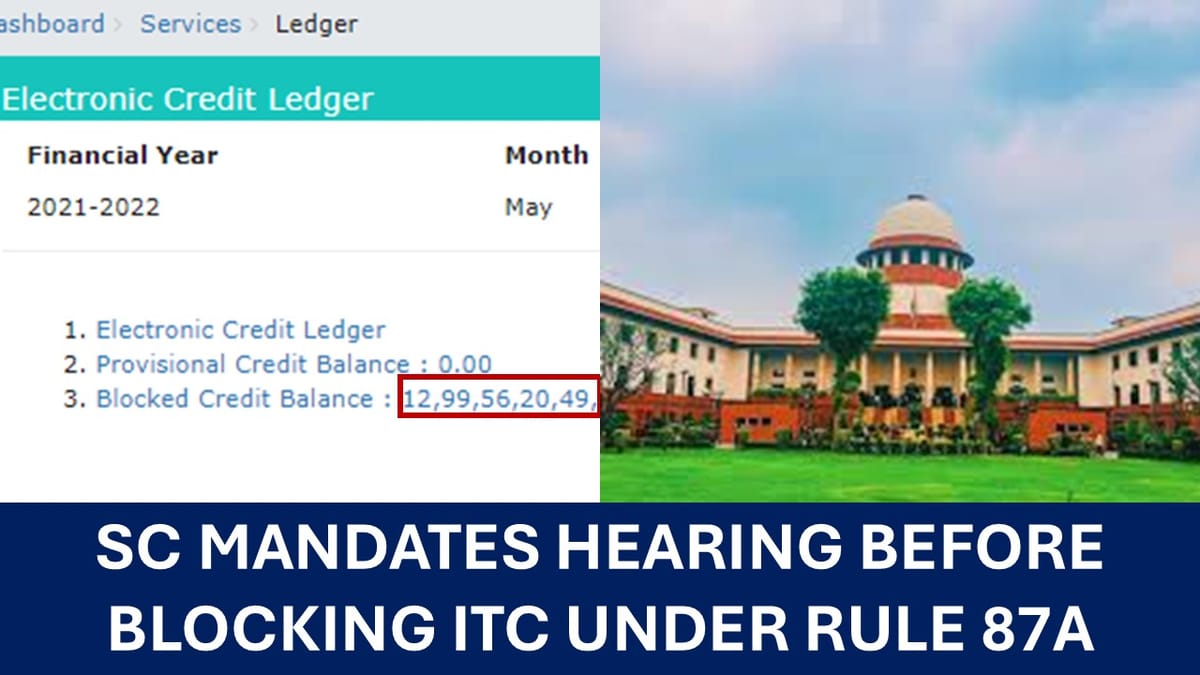 GST Credit Blocked? Not Without pre-decisional hearing Rules Supreme Court!
