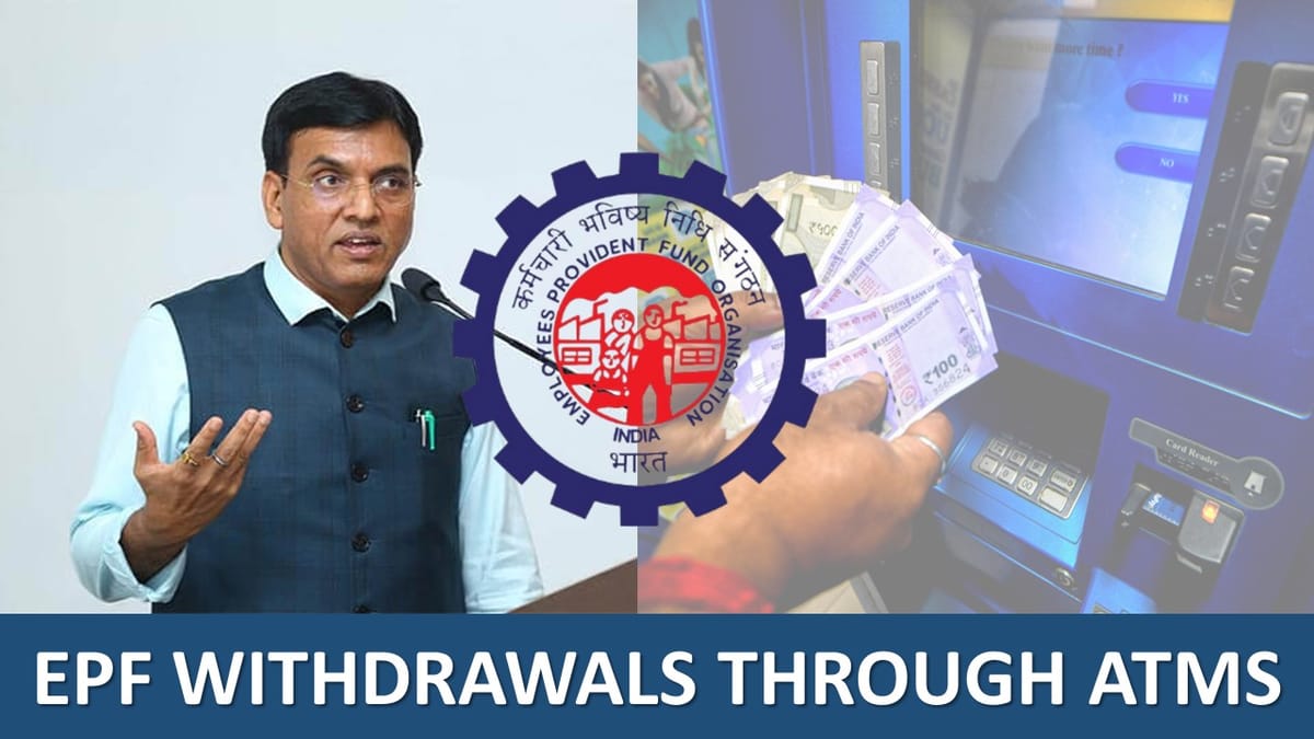 Major Changes in EPF Withdrawal: EPF Withdrawals May Soon Be Allowed Through ATMs and UPI
