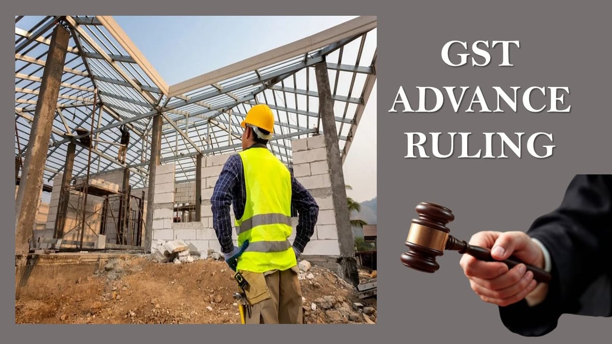 GST on Construction services: AAR Explains