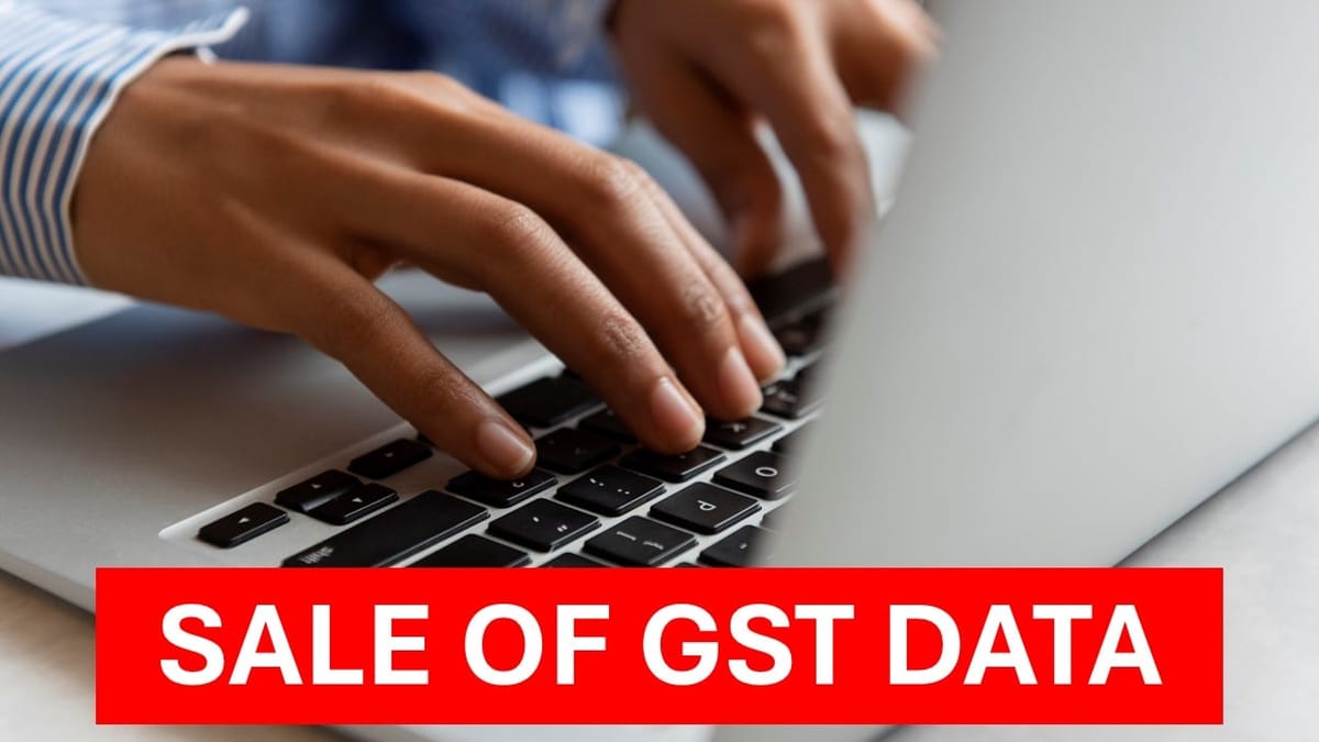 Your GST Data is being sold for Rs. 8,000 to Rs. 15,000: Know More