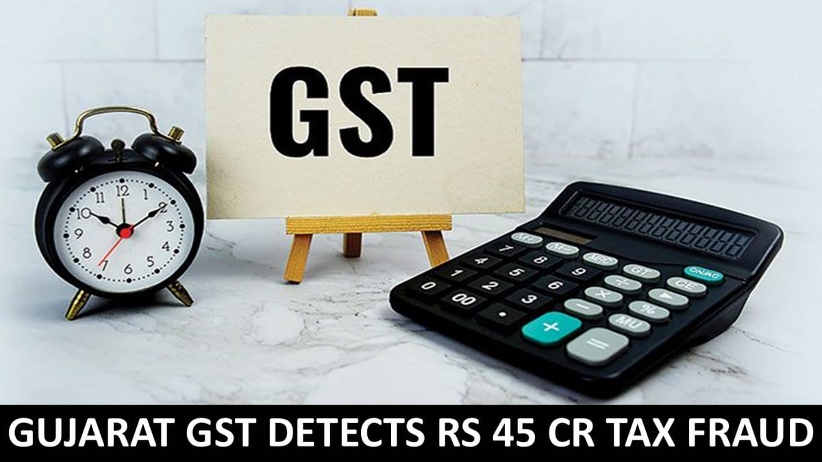 Gujarat GST Detects Rs 45 Crore Tax Evasion in Central Schemes, Including MGNREGA