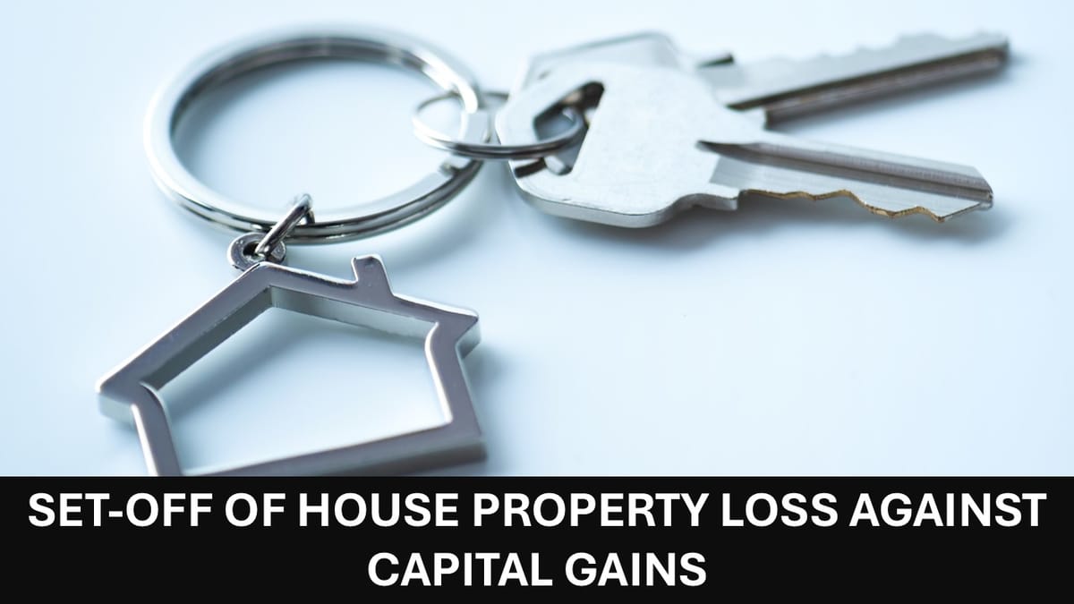 ITAT Rules in Favour of Assessee on Set-Off of House Property Loss Against Capital Gains