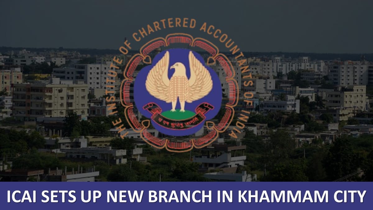 CA Community Grows Stronger! ICAI Opens New Branch in Khammam, Telangana