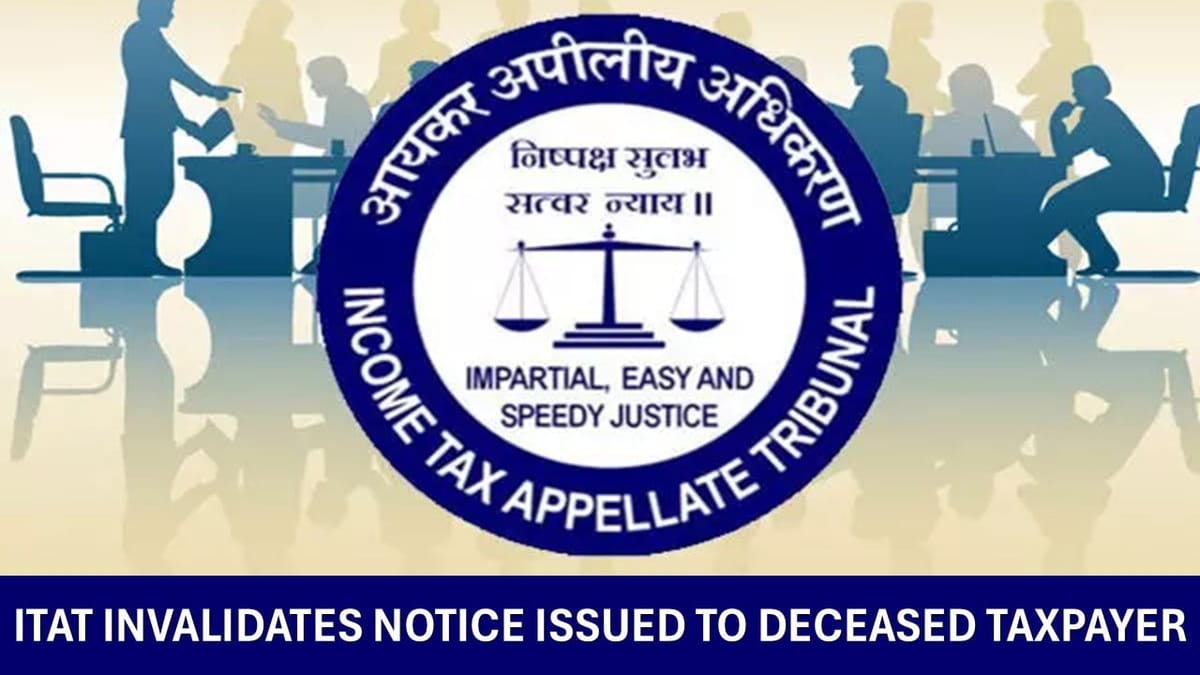 Reassessment Quashed: ITAT Rules Notice to Deceased Taxpayer Invalid