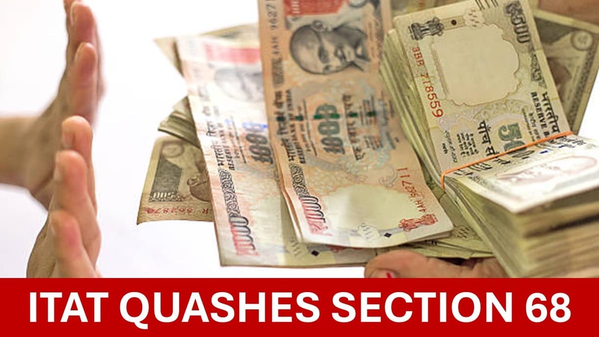 ITAT Quashes Section 68 Addition on Demonetization Cash Shown in 44AD Sale