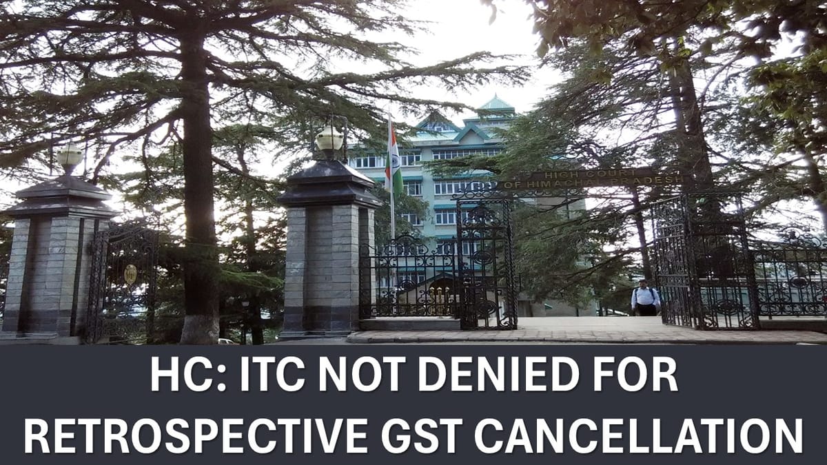 High Court: ITC Cannot be Denied for Retrospective Cancellation of Supplier’s GSTN