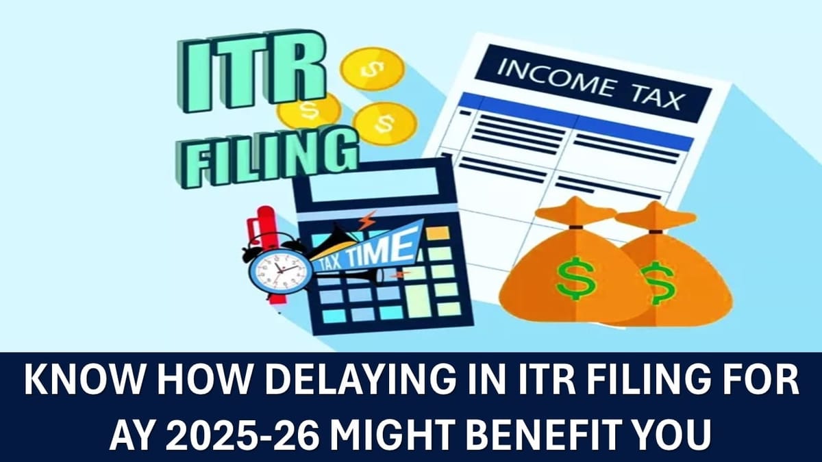 ITR Utilities Out for AY 2025–26, But It’s Better not to file now; Know Reasons