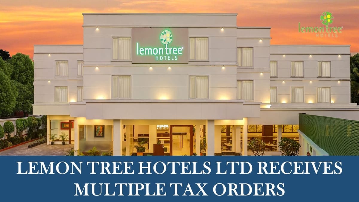 Lemon Tree Hotels Hit by Multiple Tax Orders